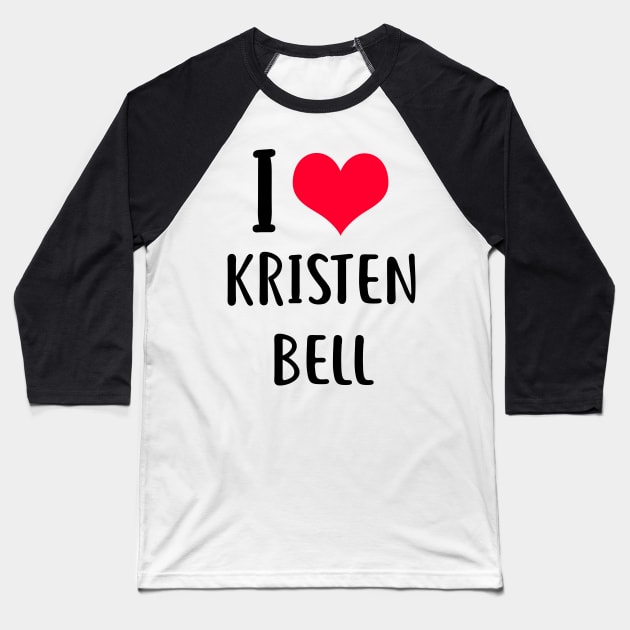 i love kristen bell Baseball T-Shirt by planetary